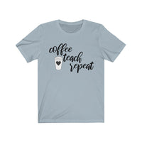 Coffee Teach Repeat Tee - BUY 1, GET 1 50% OFF All T-Shirts