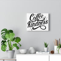 Coffee & Kindness - Canvas Gallery Wraps