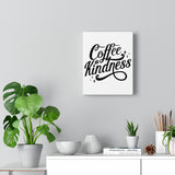 Coffee & Kindness - Canvas Gallery Wraps