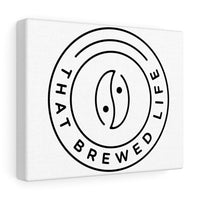 That Brewed Life - Canvas Gallery Wraps