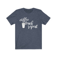 Coffee Teach Repeat Tee - BUY 1, GET 1 50% OFF All T-Shirts