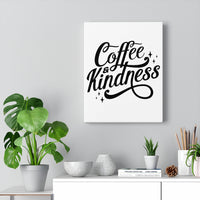 Coffee & Kindness - Canvas Gallery Wraps