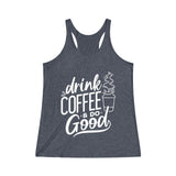 Drink Coffee & Do Good - Women's Tri-Blend Racerback Tank