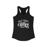 But First Coffee - Women's Ideal Racerback Tank