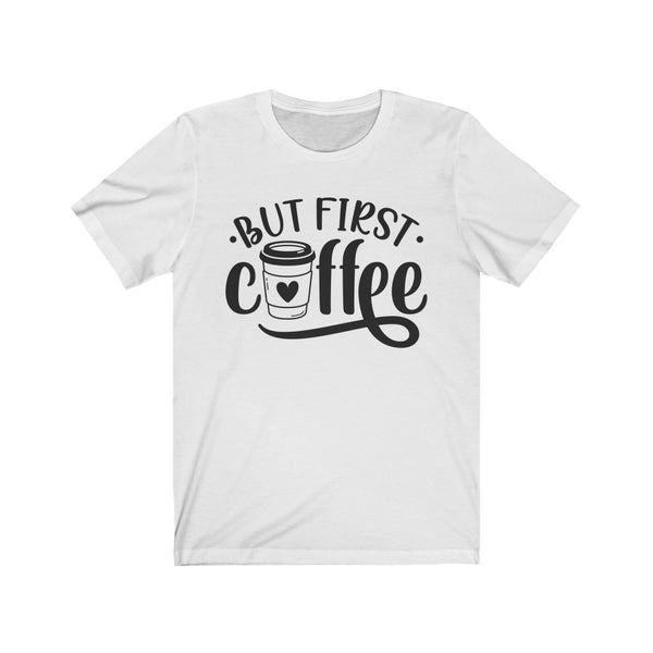 But First Coffee Tee - BUY 1, GET 1 50% OFF All T-Shirts