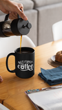 But First Coffee - Black Mug 15oz