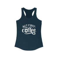 But First Coffee - Women's Ideal Racerback Tank