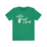 Coffee Teach Repeat Tee - BUY 1, GET 1 50% OFF All T-Shirts